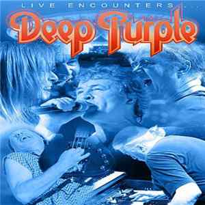 Deep Purple - Live Encounters .... FLAC