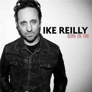 Ike Reilly - Born On Fire FLAC