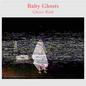 Baby Ghosts - Ghost Walk FLAC