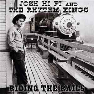 Josh Hi-Fi And The Rhythm Kings - Riding The Rails FLAC