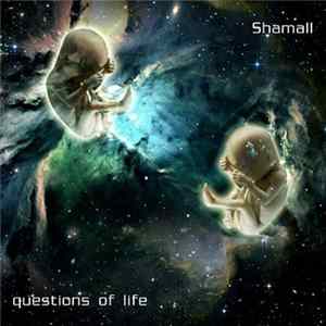 Shamall - Questions Of Life FLAC