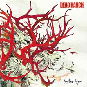 Dead Ranch - Antler Royal FLAC