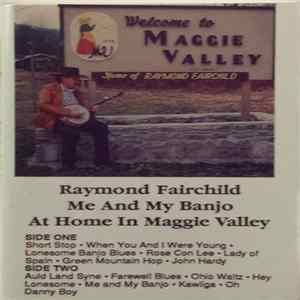 Raymond Fairchild - Me And My Banjo At Home In Maggie Valley FLAC