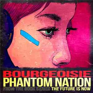 Bourgeoisie - Phantom Nation (From The Book Series - The Future Is Now) FLAC