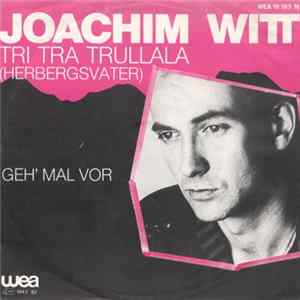 Joachim Witt - Tri Tra Trullala (Herbergsvater) / Geh' Mal Vor FLAC