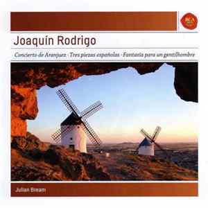 Joaquín Rodrigo, Julian Bream, Chamber Orchestra Of Europe, RCA Victor Chamber Orchestra - Concierto De Aranjuez - Tres Piezas Españolas And More FLAC