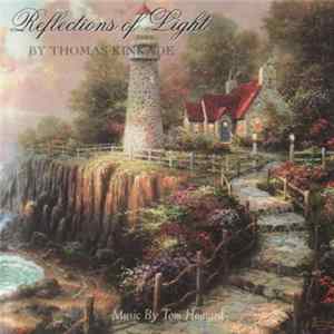 Tom Howard - Reflections Of Light By Thomas Kinkade FLAC