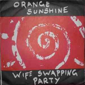 Orange Sunshine - Wife Swapping Party FLAC