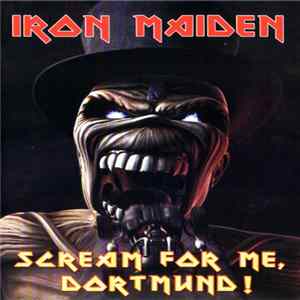 Iron Maiden - Scream For Me, Dortmund! FLAC