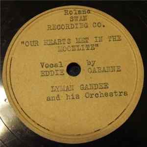 Eddie Cabanne And Lyman Gandee And His Orchestra - Our Hearts Met In The Moonlight / I Can't Help Loving You FLAC