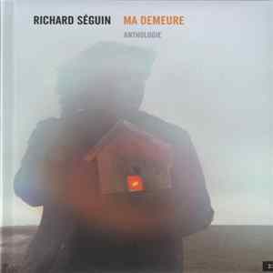 Richard Séguin - Ma Demeure - Anthologie FLAC