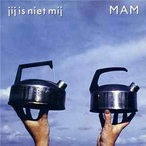 MAM - Jij Is Niet Mij FLAC