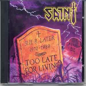 Saint - Too Late For Living FLAC