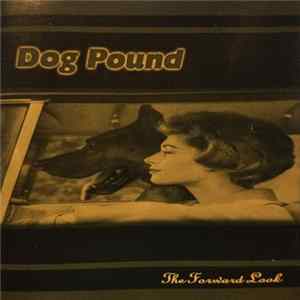 Dog Pound - The Forward Look FLAC