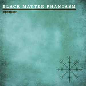 Black Matter Phantasm - ægishjálmr FLAC
