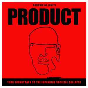 Arrows Of Love - Product - Your Soundtrack To The Impending Societal Collapse FLAC