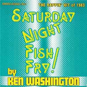 Ken Washington - Saturday Night Fish Fry! (The Rappin' Hit Of 1983) FLAC