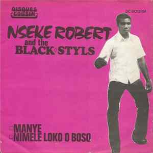 Nseke Robert And The Black Styls - Manye / Nimele Loko O Boso FLAC