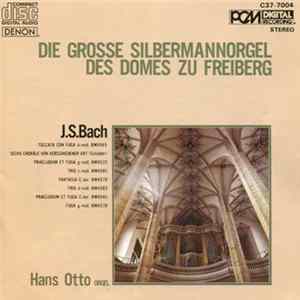 J.S. Bach, Hans Otto - Die Grosse Silbermannorgel Des Domes Zu Freiberg FLAC