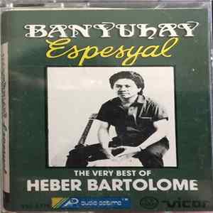 Heber Bartolome - Banyuhay Especial - The Very Best Of Heber Bartolome FLAC