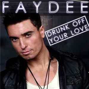 Faydee - Drunk (Off Your Love) FLAC