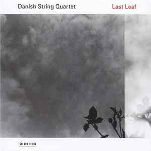 Danish String Quartet - Last Leaf FLAC