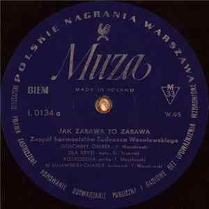 Zespół Harmonistów Tadeusza Wesołowskiego - Jak Zabawa To Zabawa FLAC