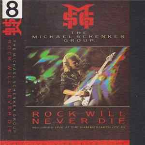 The Michael Schenker Group - Rock Will Never Die - Recorded Live At The Hammersmith Odeon FLAC