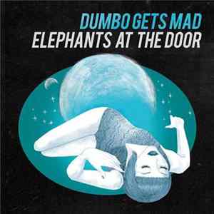 Dumbo Gets Mad - Elephants At The Door FLAC