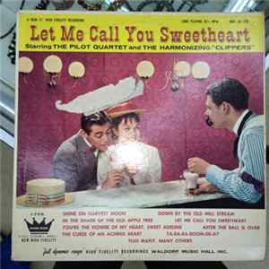 The Pilot Quartet, The Harmonizing Clippers - Let Me Call You Sweetheart FLAC