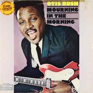 Otis Rush - Mourning In The Morning FLAC
