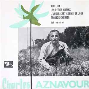 Charles Aznavour - Alléluia / Les Petits Matins / L'Amour C'est Comme Un Jour / Trousse-Chemise FLAC