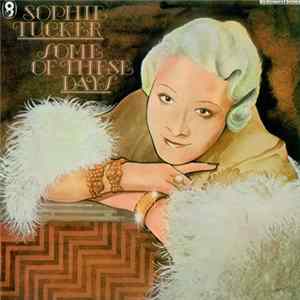 Sophie Tucker - Some Of These Days FLAC