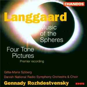 Langgaard / Gitta-Maria Sjöberg, Danish National Radio Symphony Orchestra & Choir, Gennady Rozhdestvensky - Music of the Spheres / Four Tone Pictures (Premier Recording) FLAC