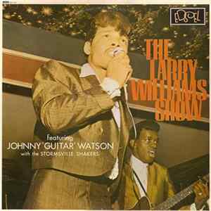 The Larry Williams Show Featuring Johnny 'Guitar' Watson With The Stormsville Shakers - The Larry Williams Show Featuring Johnny 'Guitar' Watson With The Stormsville Shakers FLAC