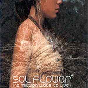 SOL FLOWER - 10 Million Ways To Live FLAC