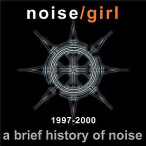 Noise/Girl - A Brief History Of Noise (1997 - 2000) FLAC