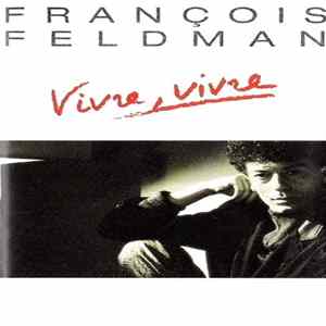 François Feldman - Vivre, Vivre FLAC