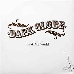 Dark Globe - Break My World FLAC