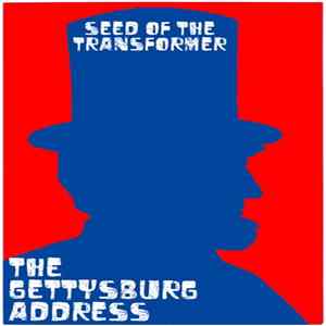 Seed Of The Transformer - The Gettysburg Address FLAC