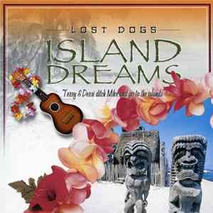 Lost Dogs - Island Dreams ("Terry & Derri Ditch Mike And Go To The Islands") FLAC