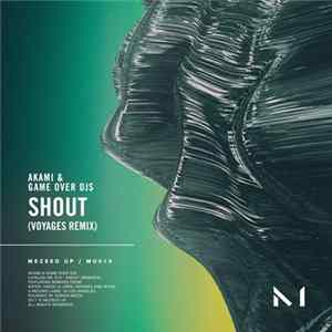 Akami & Game Over DJs - Shout (Remixes) FLAC