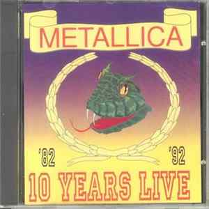 Metallica - 10 Years Live - '82 To '92 FLAC