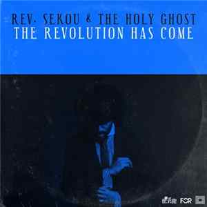 Reverend Sekou & The Holy Ghost - The Revolution Has Come FLAC