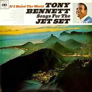 Tony Bennett - If I Ruled The World (Songs For The Jet Set) FLAC