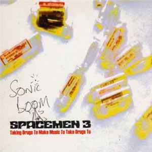 Spacemen 3 - Taking Drugs To Make Music To Take Drugs To FLAC
