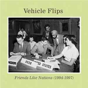 Vehicle Flips - Friends Like Nations (1994-1997) FLAC