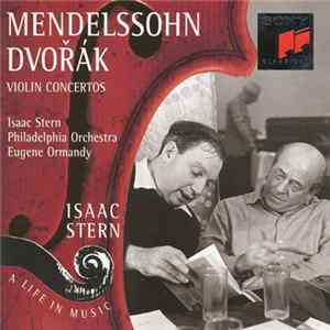Mendelssohn, Dvořák, Isaac Stern, The Philadelphia Orchestra, Eugene Ormandy - Mendelssohn - Dvorak: Violin Concertos FLAC