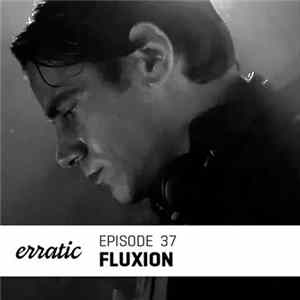 Fluxion - Erratic Podcast 37 FLAC