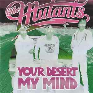 The Mutants - Your Desert My Mind FLAC